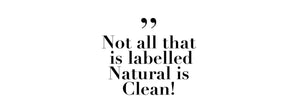 Not all products labelled 'Natural' are clean